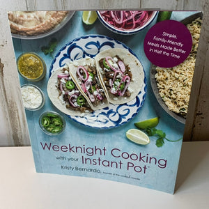 Weeknight Cooking with Your Instant Pot Cookbook