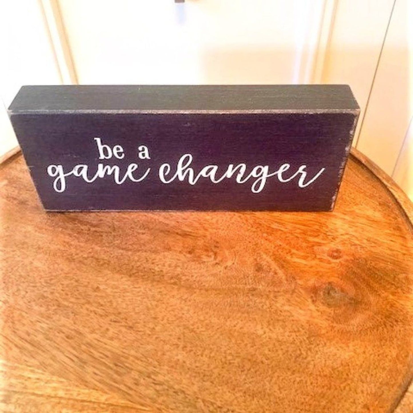 Be a Gamechanger sign/plaque