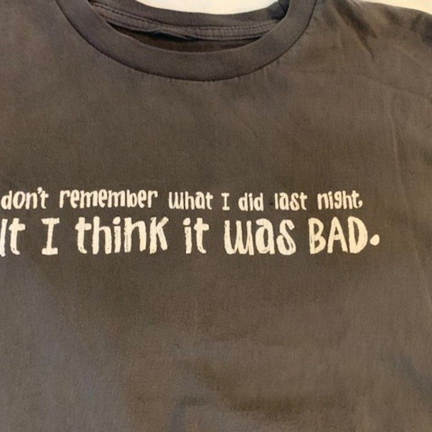 I Don't Remember but it was Bad t-shirt M